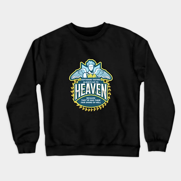 Software testers always go to heaven Crewneck Sweatshirt by Software Testing Life